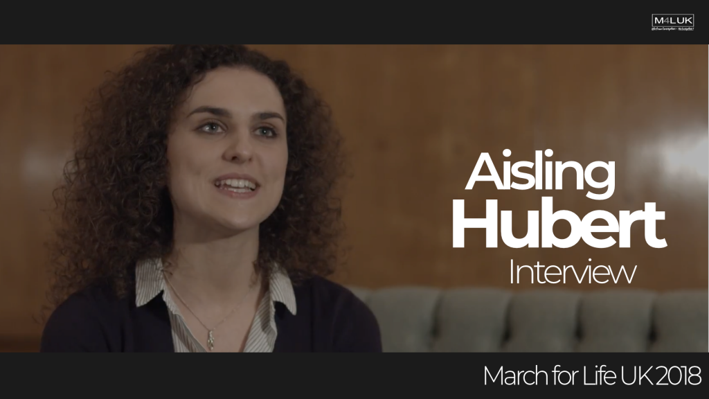 Aisling Hubert Interview – March for Life UK 2018