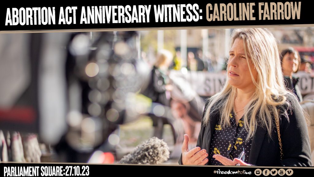 Caroline Farrow: Abortion Act Anniversary Witness